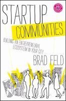 Startup communities : building an entrepreneurial ecosystem in your city /
