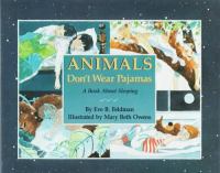 Animals don't wear pajamas : a book about sleeping /