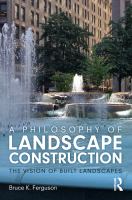 A philosophy of landscape construction : the vision of built landscapes /