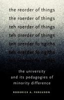 The reorder of things : the university and its pedagogies of minority difference /