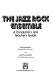 The jazz-rock ensemble : a conductor's and teacher's guide /