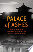 Palace of ashes : China and the decline of American higher education /