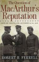 The question of MacArthur's reputation : Côte de Châtillon, October 14-16, 1918 /