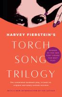 Harvey Fierstein's Torch song trilogy : the celebrated landmark play, in both its original and newly revised versions