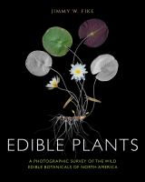 Edible plants : a photographic survey of the wild edible botanicals of North America /