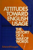 Attitudes toward English usage : the history of a war of words /