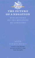 The future of a negation reflections on the question of genocide /