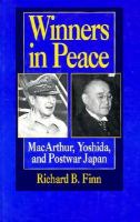 Winners in peace : MacArthur, Yoshida, and postwar Japan /