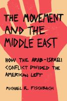The Movement and the Middle East : how the Arab-Israeli conflict divided the American Left /