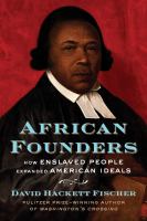 African founders : how enslaved people expanded American ideals /