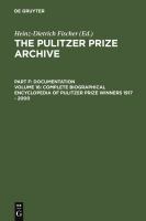 Complete biographical encyclopedia of Pulitzer Prize winners, 1917-2000 : journalists, writers and composers on their ways to the coveted awards /