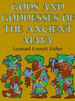 Gods and goddesses of the ancient Maya /
