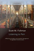 Listening to pain : a clinician's guide to improving pain management through better communication /