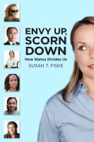 Envy up, scorn down : how status divides us /