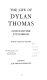 The life of Dylan Thomas /