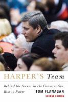 Harper's team : behind the scenes in the Conservative rise to power /