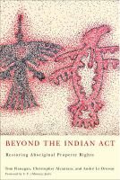Beyond the Indian Act : restoring Aboriginal property rights /