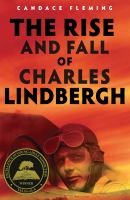 The rise and fall of Charles Lindbergh /