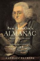 Ben Franklin's almanac : being a true account of the good gentleman's life /