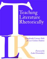 Teaching literature rhetorically : transferable literacy skills for 21st century students /
