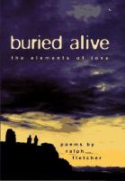 Buried alive : the elements of love : poems /