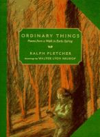 Ordinary things : poems from a walk in early spring /
