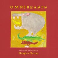 Omnibeasts : animal poems and paintings / by Douglas Florian.
