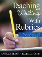 Teaching writing with rubrics : practical strategies and lesson plans for grades 2-8 /