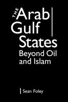 The Arab Gulf States : beyond oil and Islam /