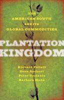 Plantation kingdom : the American South and its global commodities /