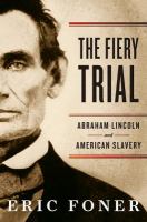The fiery trial : Abraham Lincoln and American slavery /