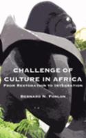 Challenge of Culture in Africa From Restoration to Integration /