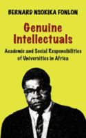 Genuine Intellectuals. Academic and Social Responsibilities of Universities in Africa Academic and Social Responsibilities of Universities in Africa /