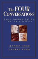 The four conversations : daily communication that gets results /