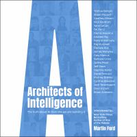 Architects of intelligence : the truth about AI from the people building it /