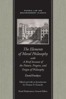 The elements of moral philosophy, in three books with a brief account of the nature, progress, and origin of philosophy /