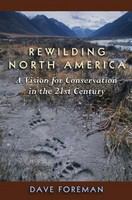 Rewilding North America : a vision for conservation in the 21st century /