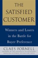 The satisfied customer : winners and losers in the battle for buyer preference /