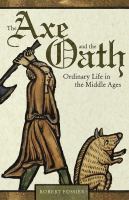 The axe and the oath : ordinary life in the Middle Ages /