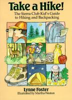 Take a hike! : the Sierra Club kid's guide to hiking and backpacking /