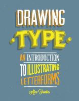 Drawing Type : an Introduction to Illustrating Letterforms.
