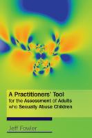 A practitioners' tool for the assessment of adults who sexually abuse children /