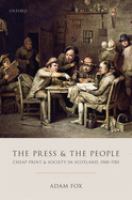 The press and the people : cheap print and society in Scotland, 1500-1785 /