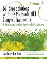 Building solutions with the Microsoft .NET compact framework : architecture and best practices for mobile development /