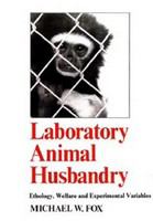Laboratory animal husbandry : ethology, welfare, and experimental variables /