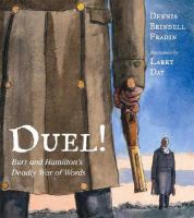 Duel! : Burr and Hamilton's deadly war of words /