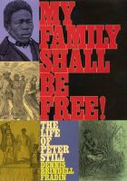My family shall be free! : the life of Peter Still /