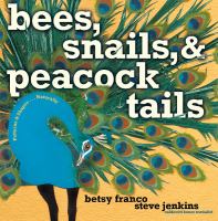 Bees, snails, & peacock tails : patterns and shapes-- naturally /