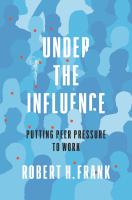 Under the influence : putting peer pressure to work /