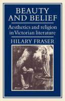 Beauty and belief : aesthetics and religion in Victorian literature /
